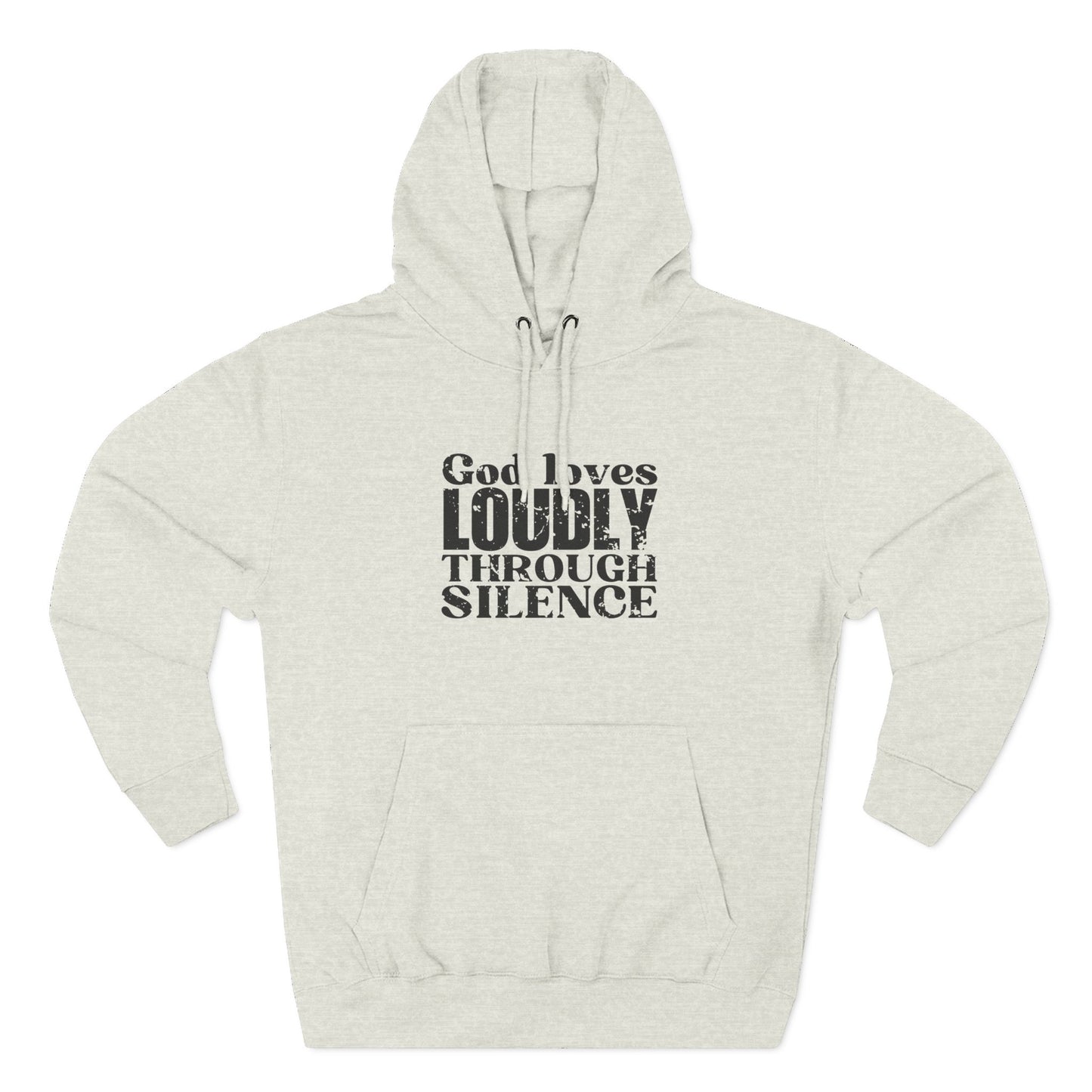 'God loves loudly through silence' Three-Panel Fleece Hoodie - Unisex