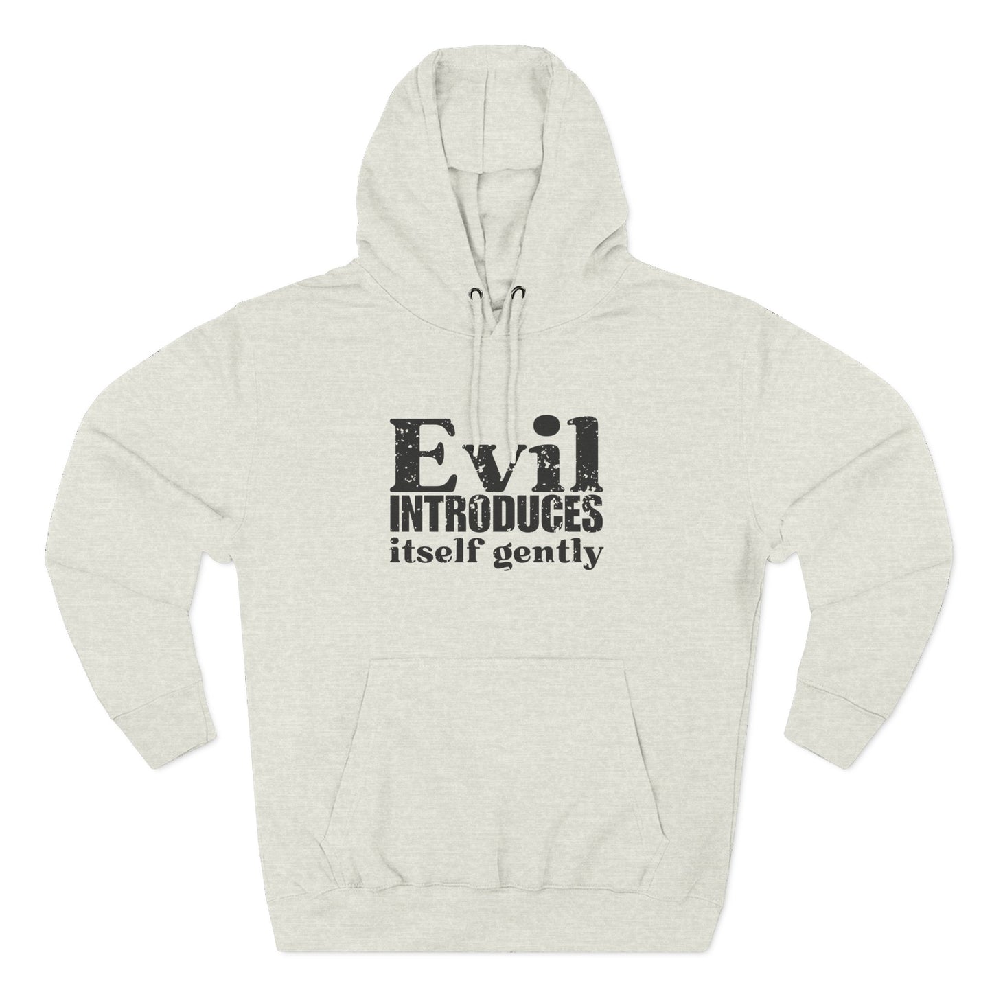 'Evil introduces itself gently' Three-Panel Fleece Hoodie - Unisex