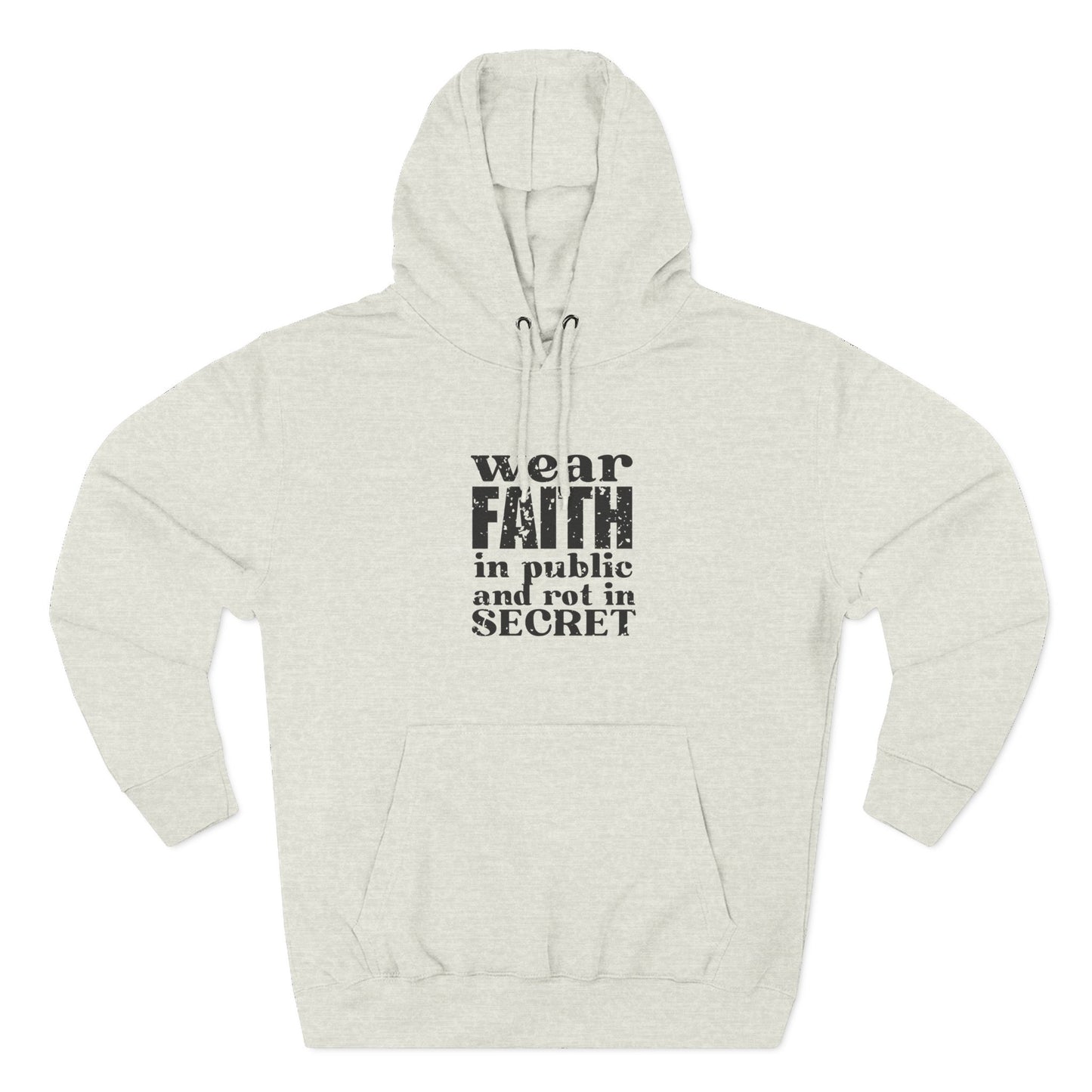 'wear faith in public and rot in secret' Three-Panel Fleece Hoodie - Unisex