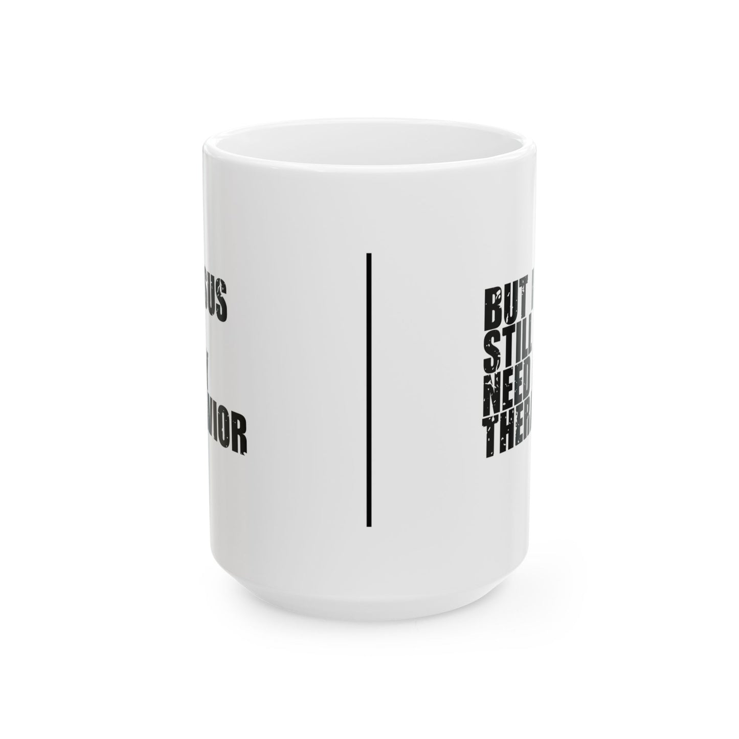 'Jesus is my Savior, But I Still Need a Therapist' Mug - (11oz, 15oz) - White