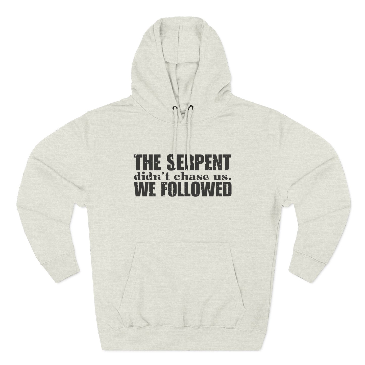 'The serpent didn’t chase us. We followed' Three-Panel Fleece Hoodie - Unisex