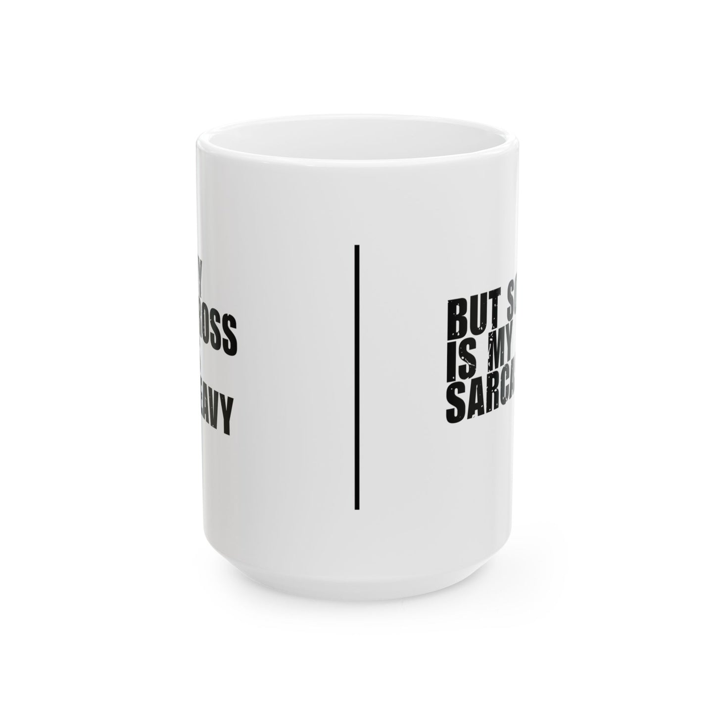 'My cross is heavy, but so is my sarcasm' Mug - (11oz, 15oz) - White
