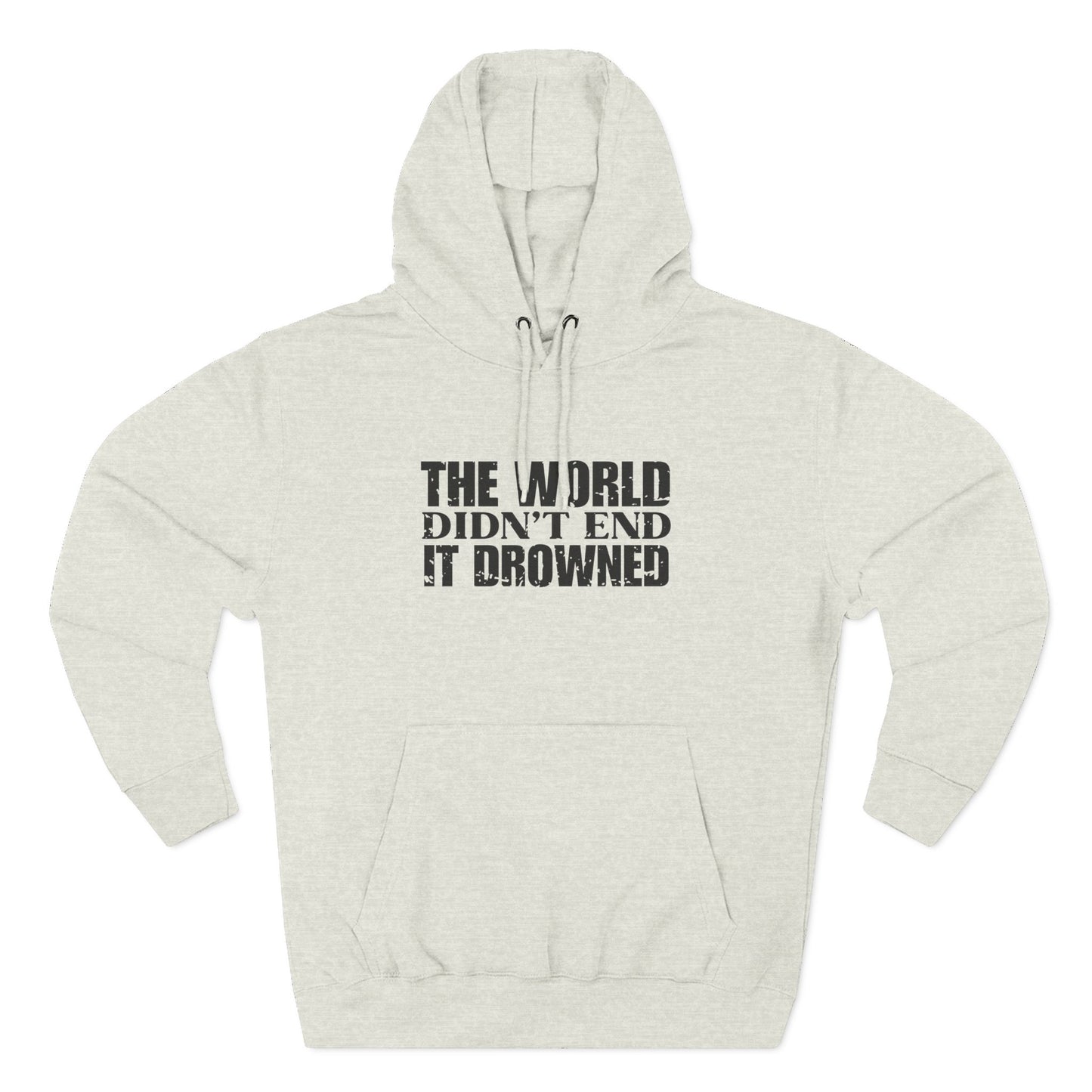 'The world didn’t end. It drowned' Three-Panel Fleece Hoodie - Unisex