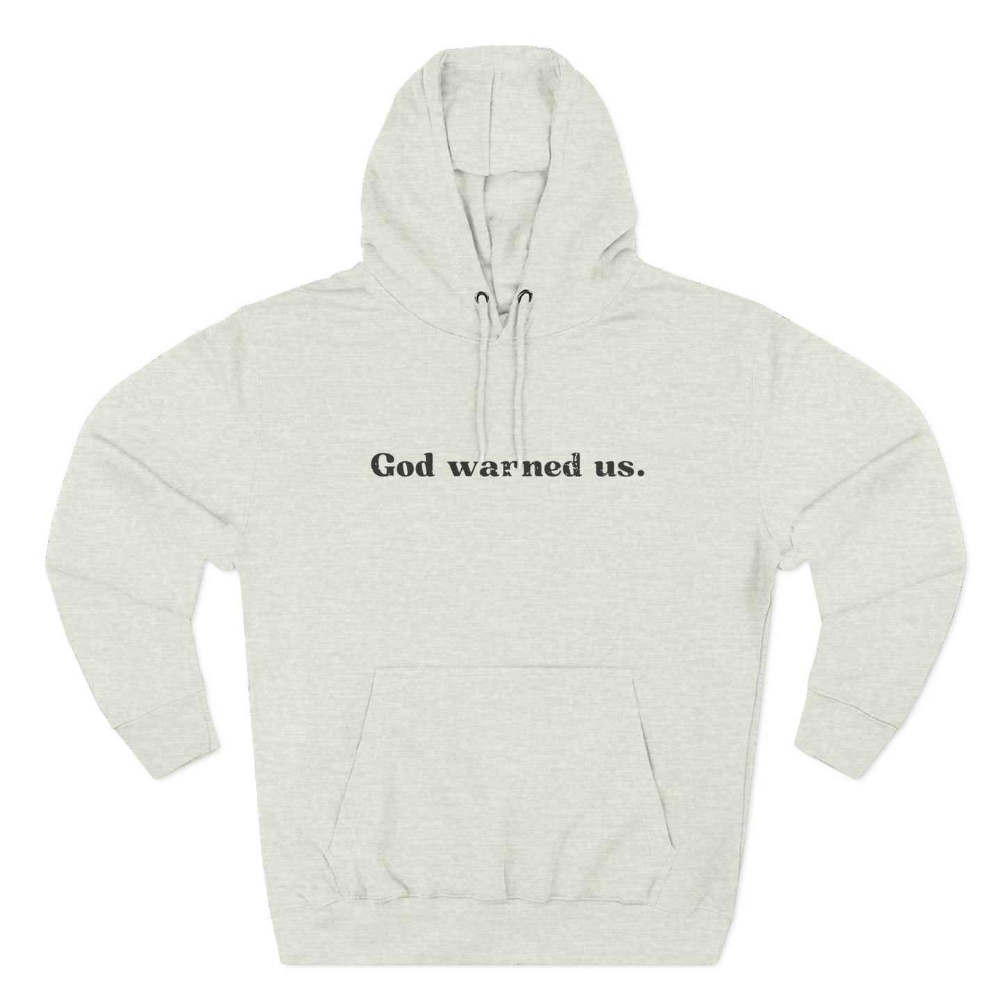 'God warned us.' Three-Panel Fleece Hoodie - Unisex