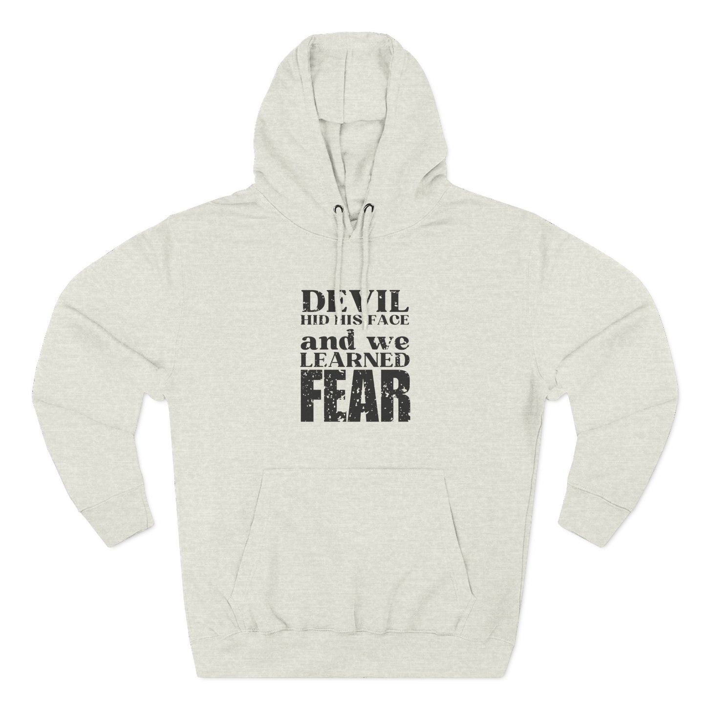 'Devil hid his face, and we learned fear' Three-Panel Fleece Hoodie - Unisex