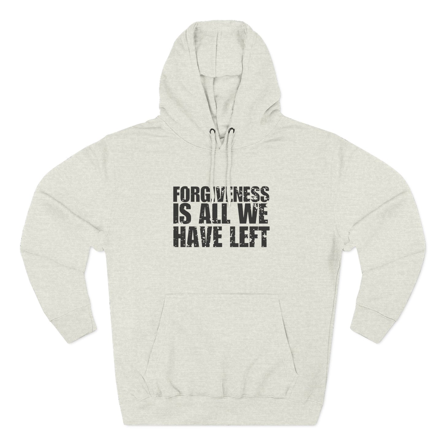 'Forgiveness is all we have left' Three-Panel Fleece Hoodie - Unisex