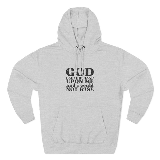 'God laid His hand upon me, and I could not rise' Three-Panel Fleece Hoodie - Unisex