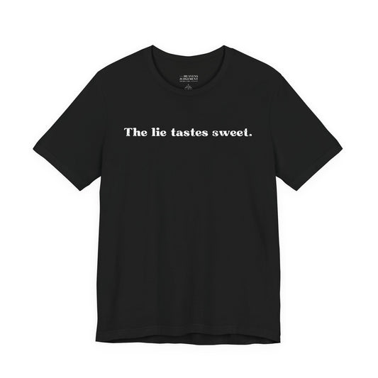 'The lie tastes sweet'  T-Shirt - Unisex