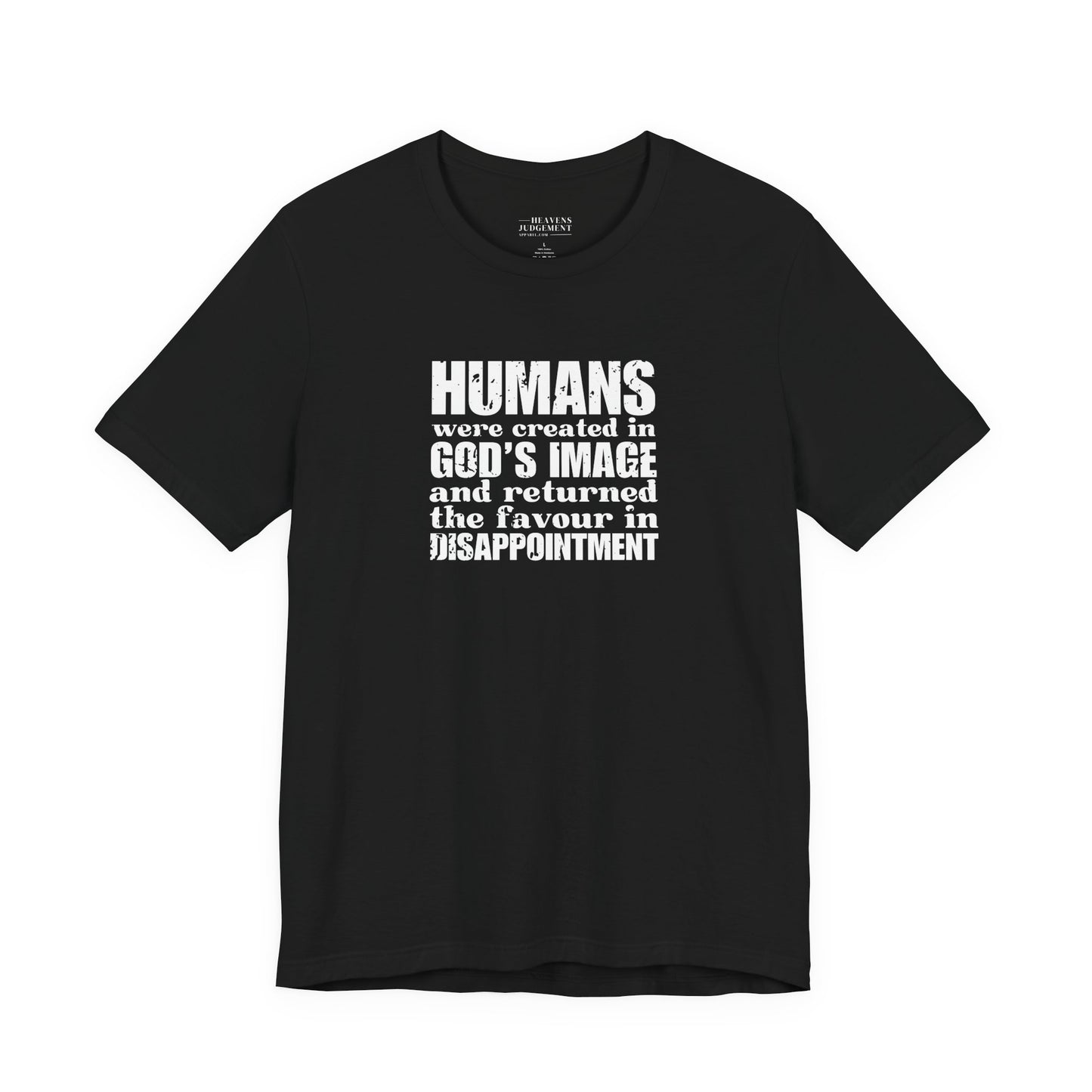 'Humans were created in God’s image… and returned the favour in disappointment'  T-Shirt - Unisex