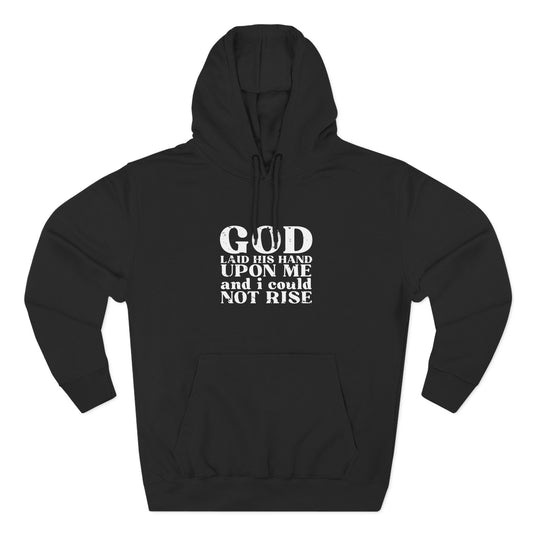 'God laid His hand upon me, and I could not rise' Three-Panel Fleece Hoodie - Unisex