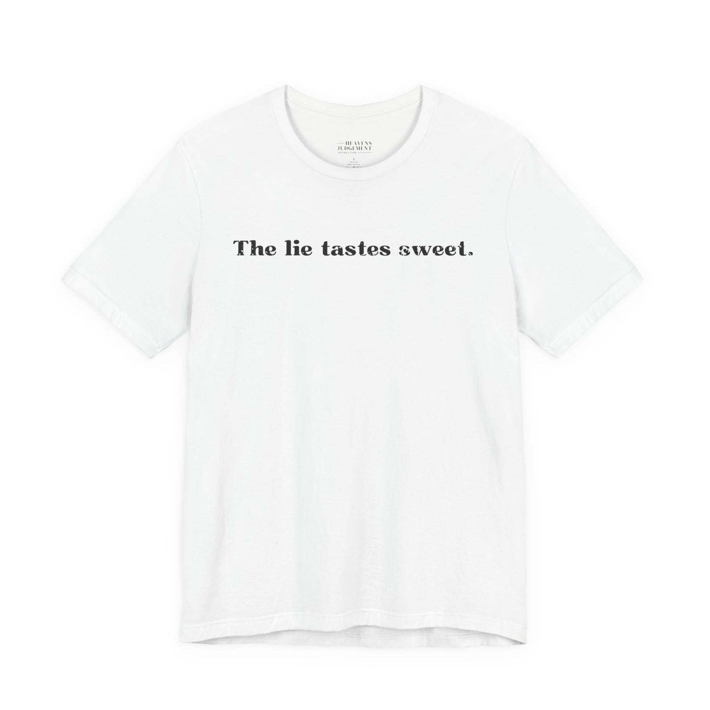 'The lie tastes sweet'  T-Shirt - Unisex