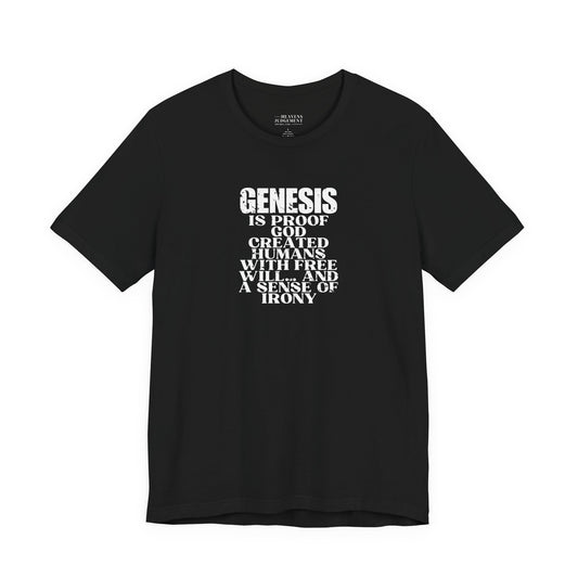 'Genesis is proof God created humans with free will… and a sense of irony'  T-Shirt - Unisex