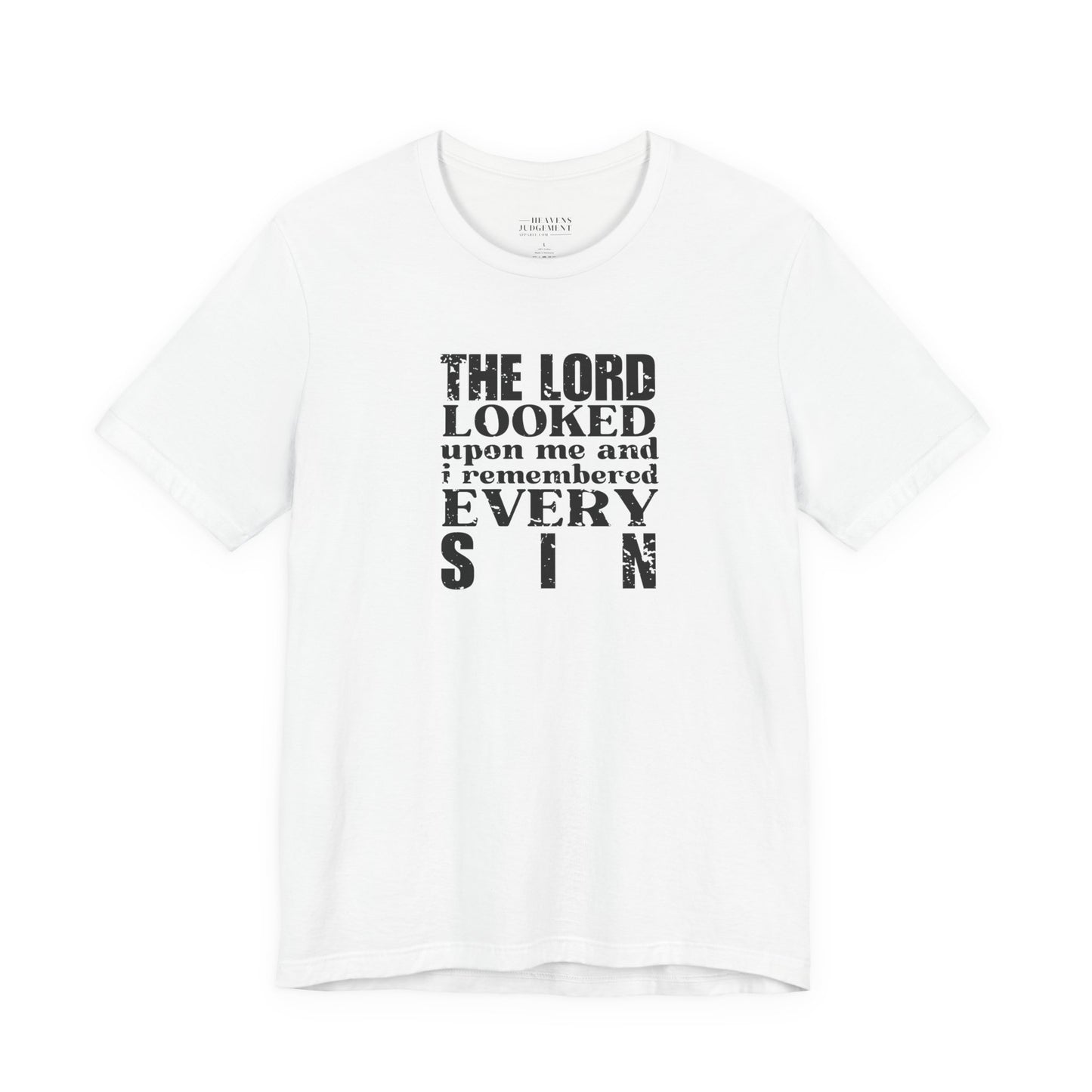 'The Lord looked upon me and I remembered every sin'  T-Shirt - Unisex