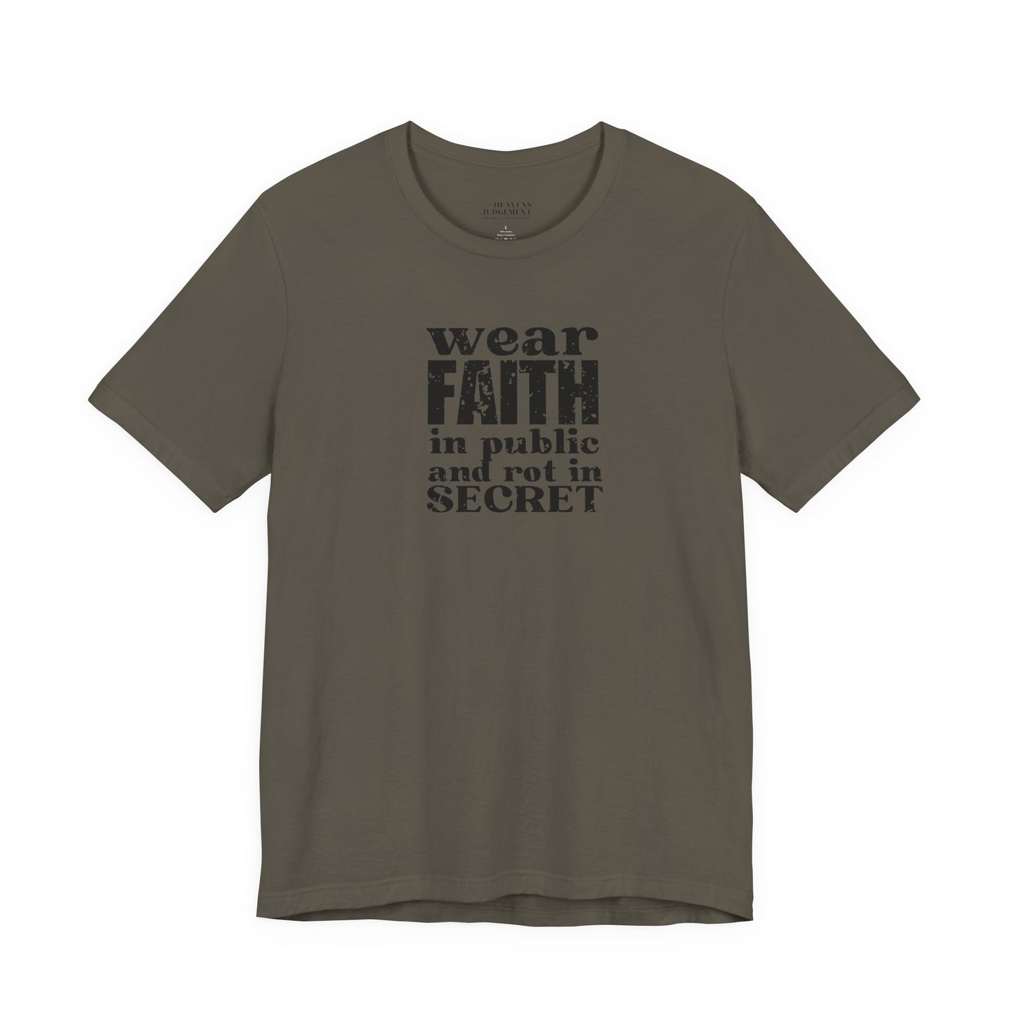 'wear faith in public and rot in secret'  T-Shirt - Unisex