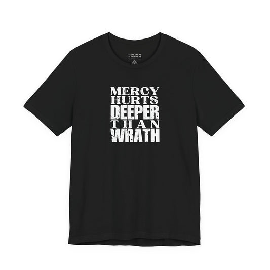 'Mercy hurts deeper than wrath'  T-Shirt - Unisex
