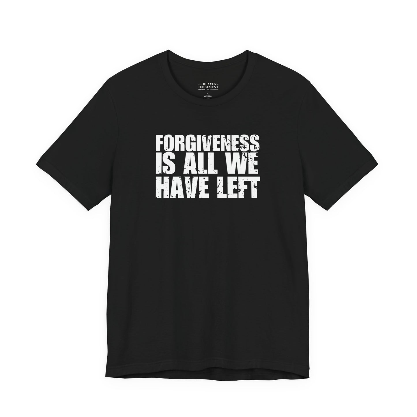 'Forgiveness is all we have left'  T-Shirt - Unisex
