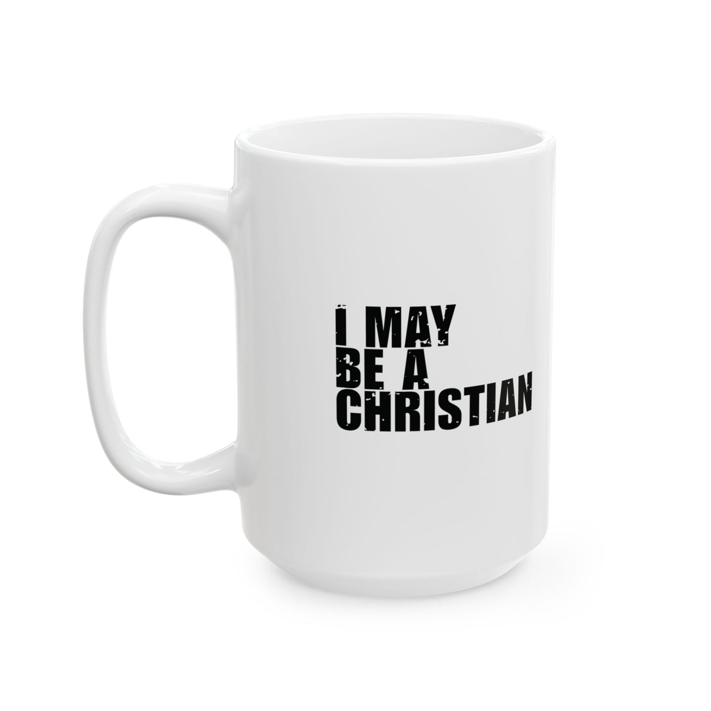 'I May Be a Christian, But I’m Still a Work in Progress' Mug - (11oz, 15oz) - White