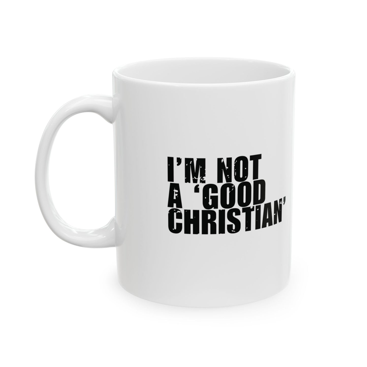 'I’m not a ‘good Christian’. I’m a forgiven one' Mug - (11oz, 15oz) - White