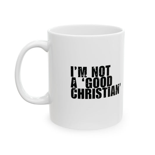 'I’m not a ‘good Christian’. I’m a forgiven one' Mug - (11oz, 15oz) - White