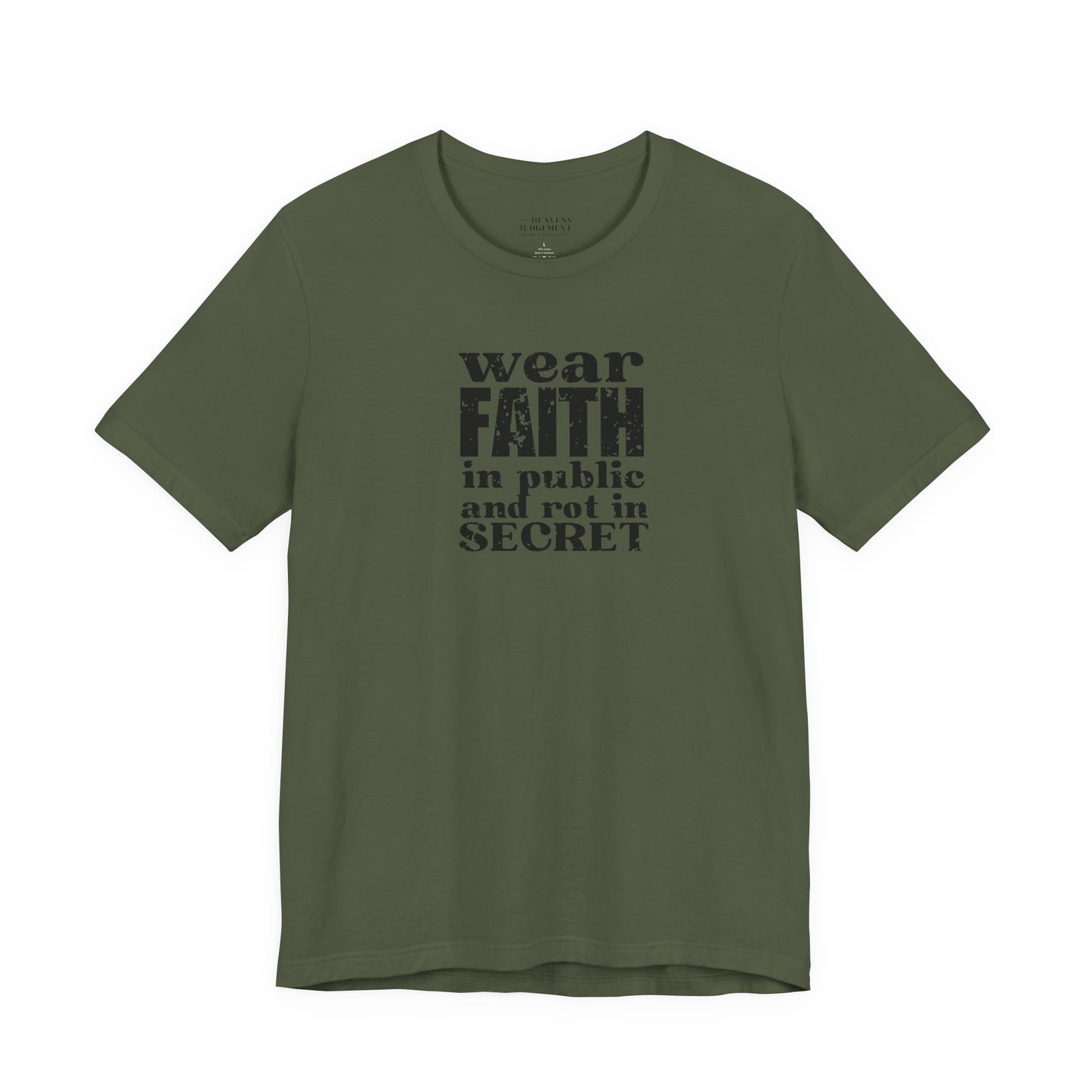 'wear faith in public and rot in secret'  T-Shirt - Unisex