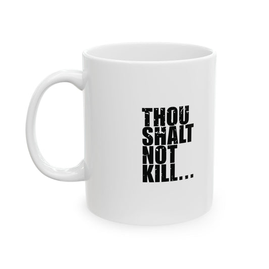 'Thou Shalt Not Kill... Except...' Mug - (11oz, 15oz) - White