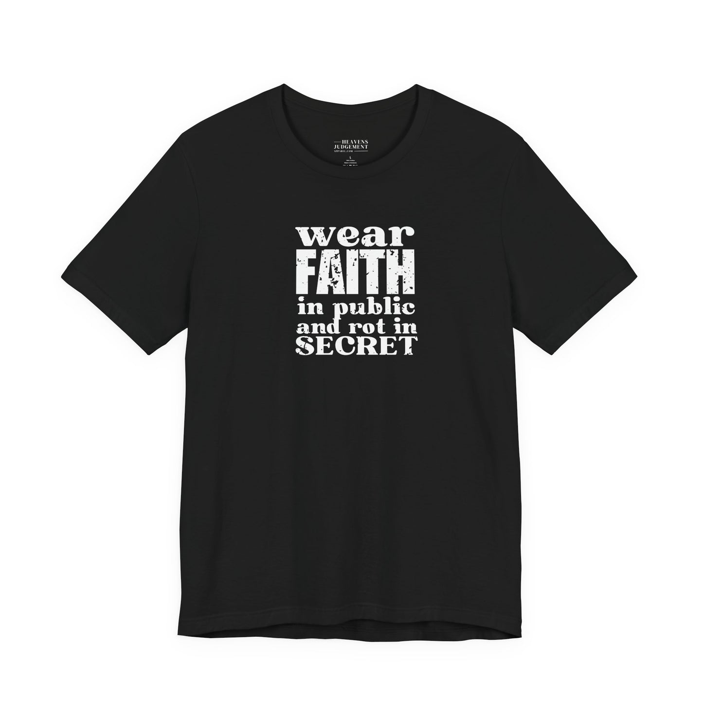 'wear faith in public and rot in secret'  T-Shirt - Unisex