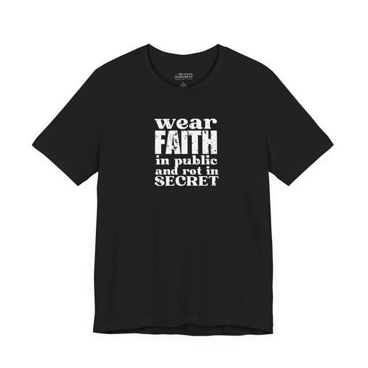 'wear faith in public and rot in secret'  T-Shirt - Unisex