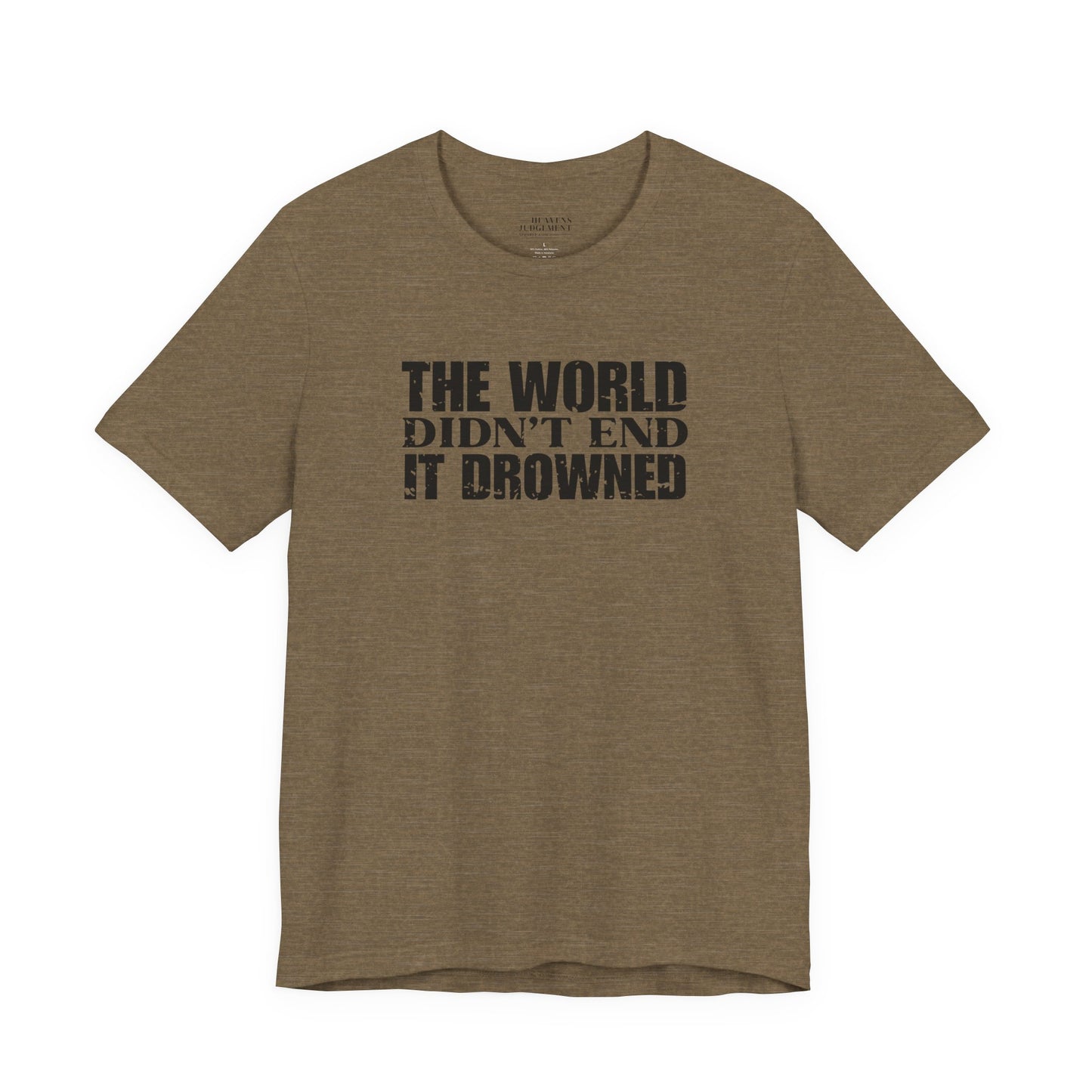 'The world didn’t end. It drowned'  T-Shirt - Unisex