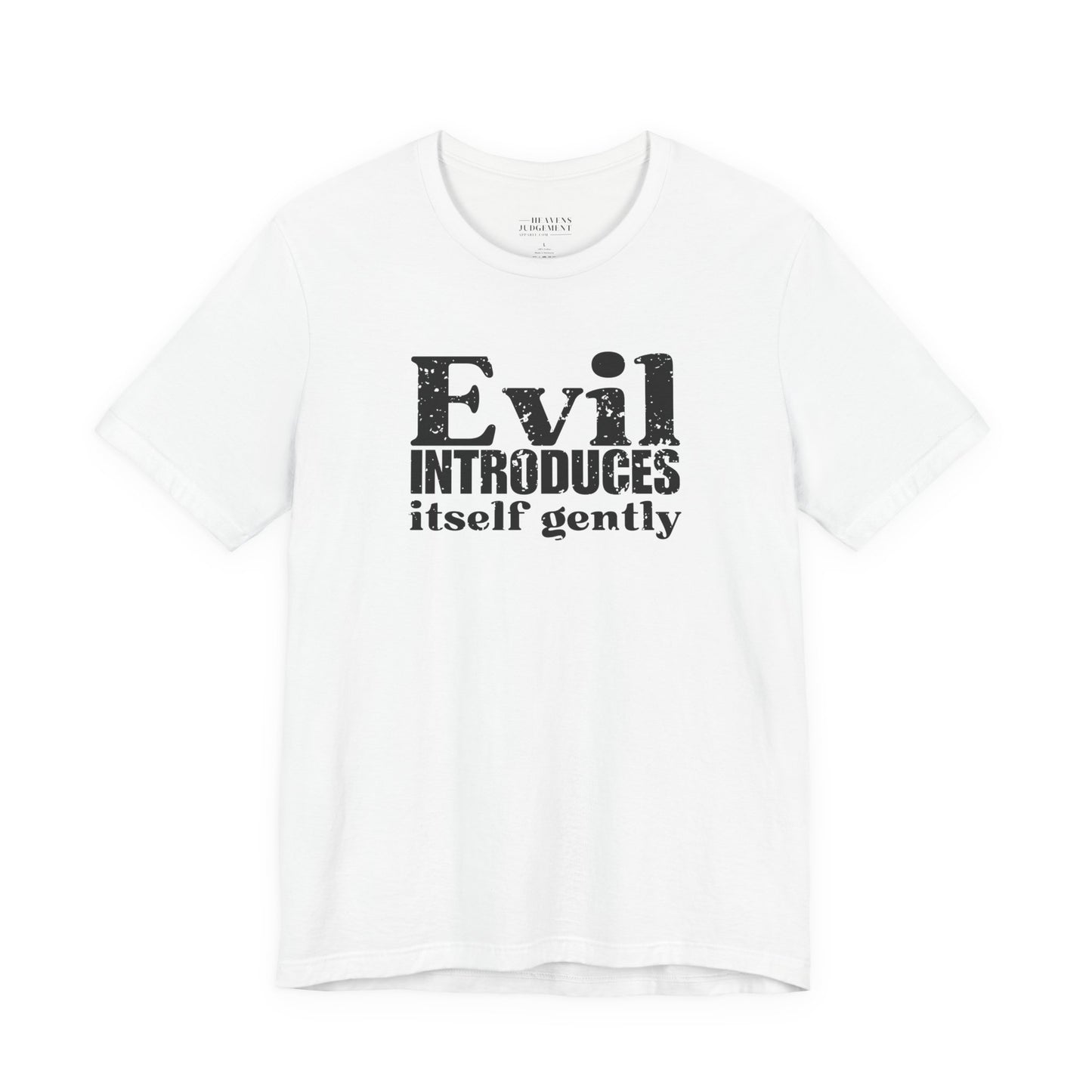 'Evil introduces itself gently'  T-Shirt - Unisex