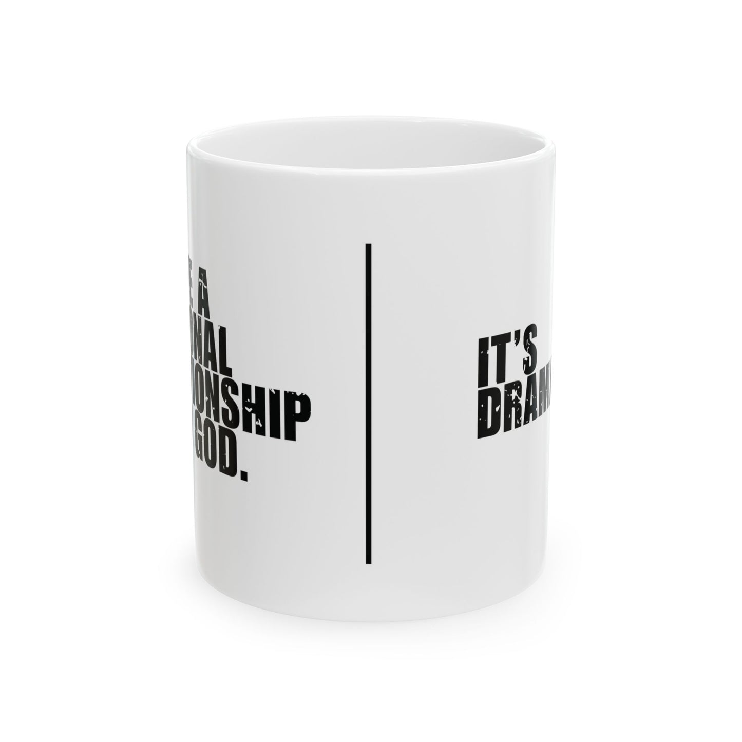 'I have a personal relationship with God. It’s dramatic' Mug - (11oz, 15oz) - White