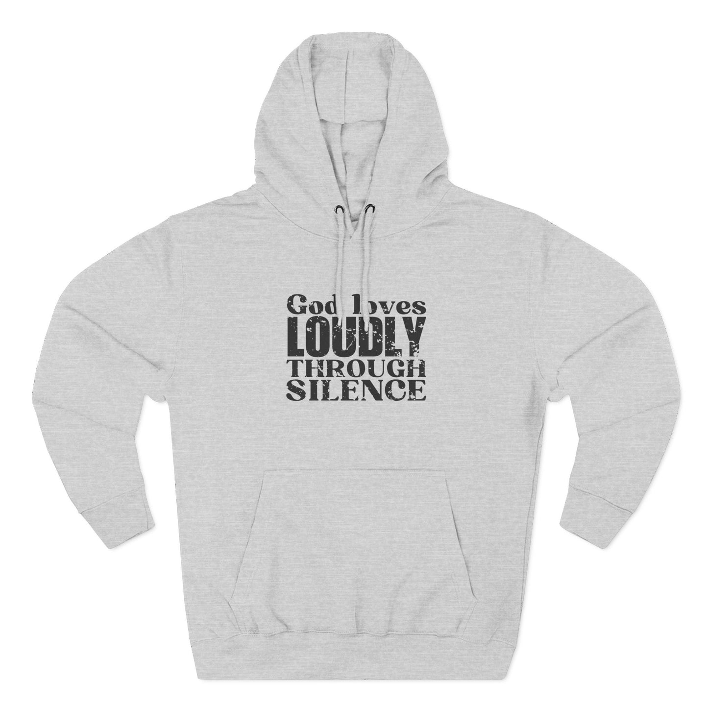 'God loves loudly through silence' Three-Panel Fleece Hoodie - Unisex