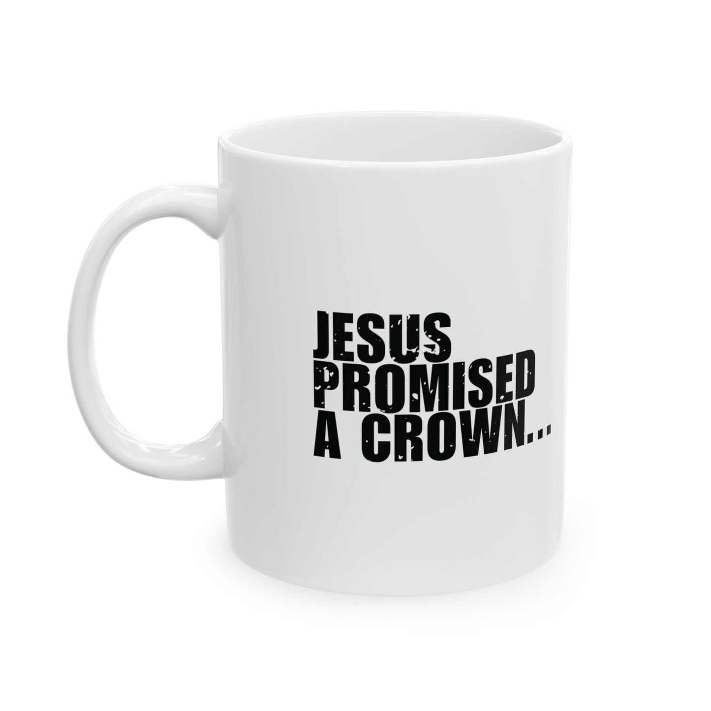 'Jesus promised a crown...' Mug - (11oz, 15oz) - White