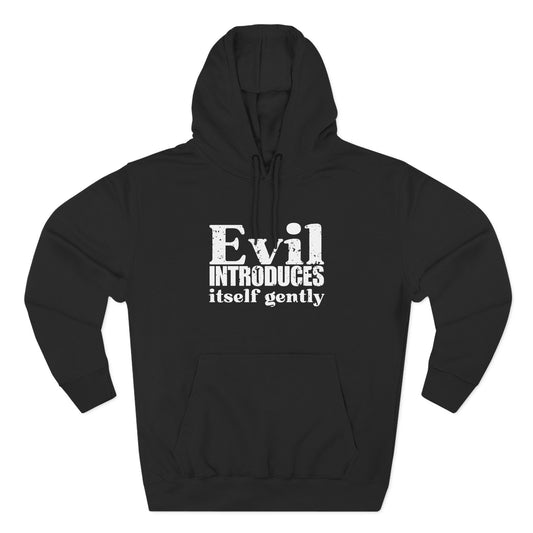'Evil introduces itself gently' Three-Panel Fleece Hoodie - Unisex