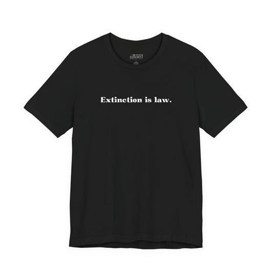 'Extinction is law'  T-Shirt - Unisex