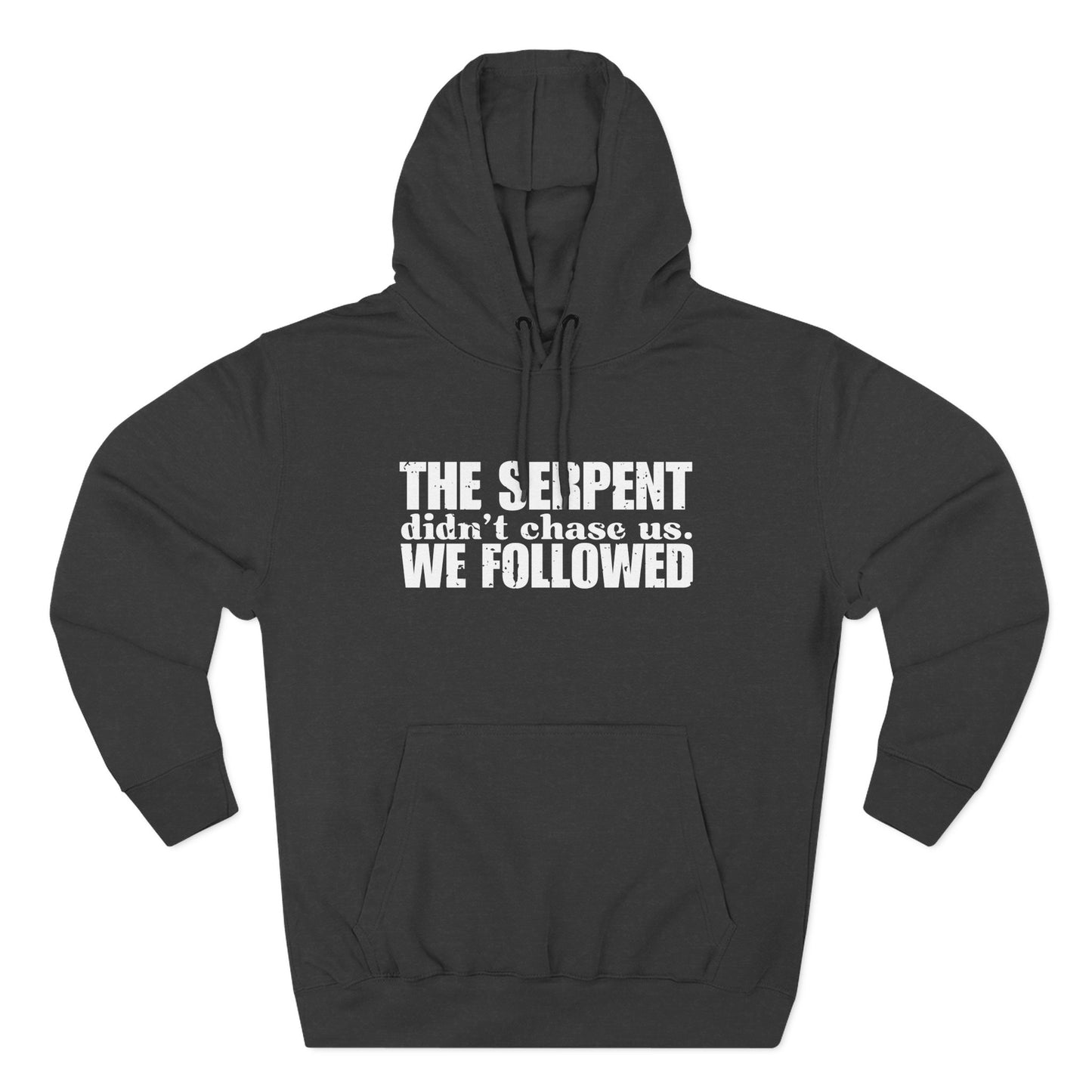 'The serpent didn’t chase us. We followed' Three-Panel Fleece Hoodie - Unisex