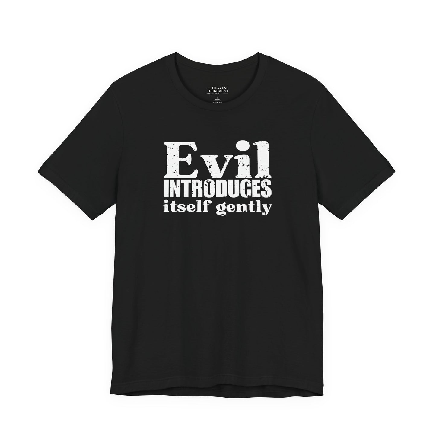 'Evil introduces itself gently'  T-Shirt - Unisex