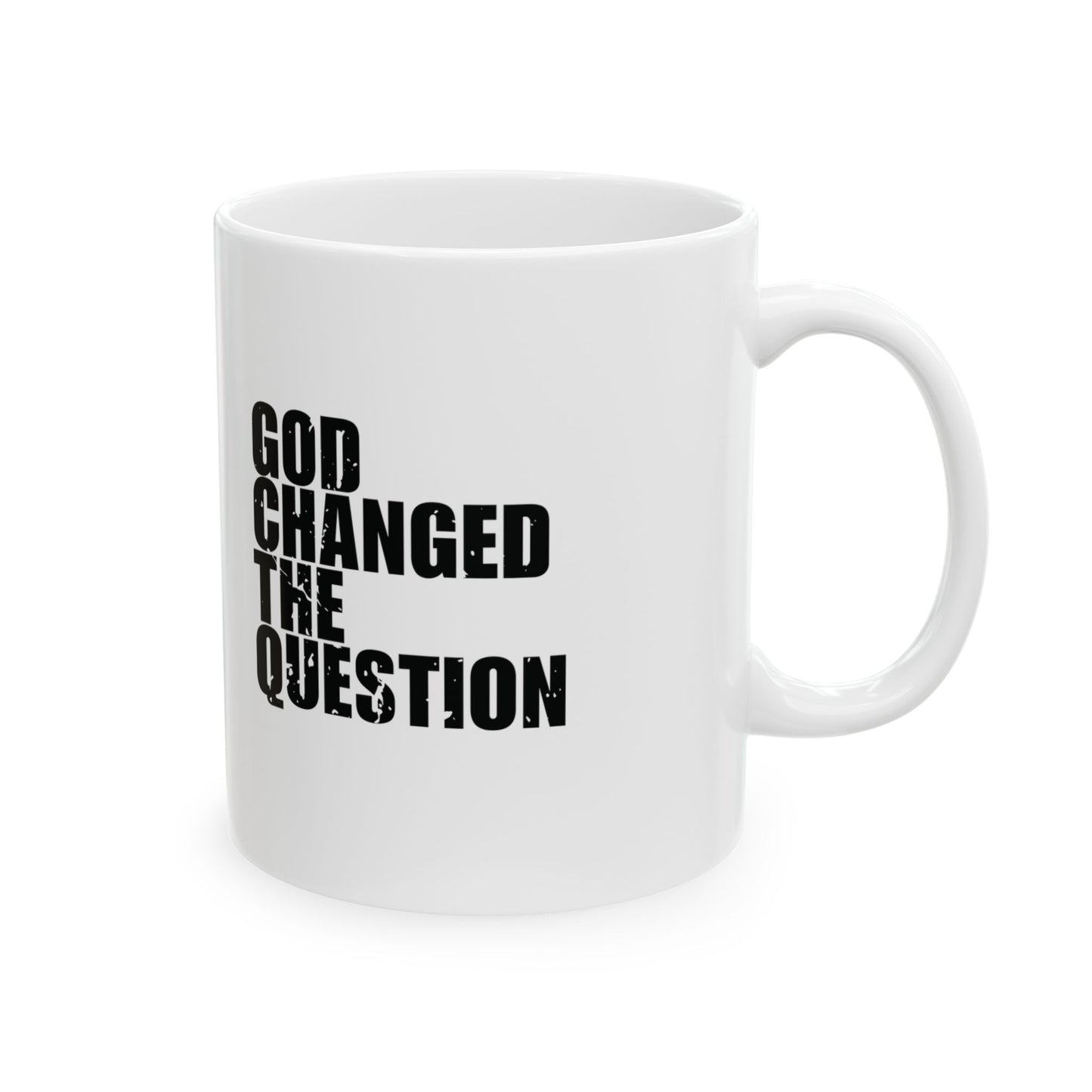 'I prayed for answers. God changed the question' Mug - (11oz, 15oz) - White