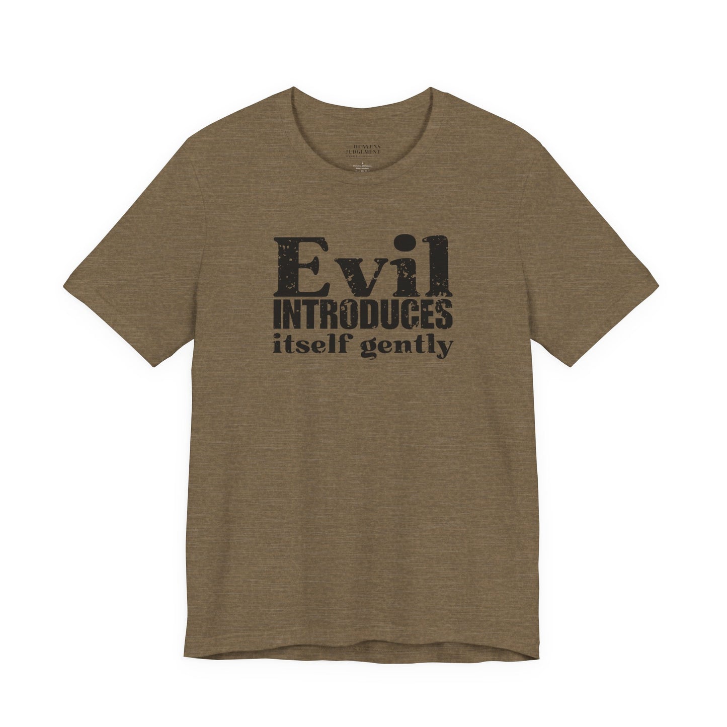 'Evil introduces itself gently'  T-Shirt - Unisex
