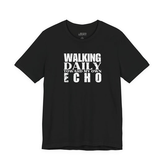 'walking daily toward my own echo'  T-Shirt - Unisex