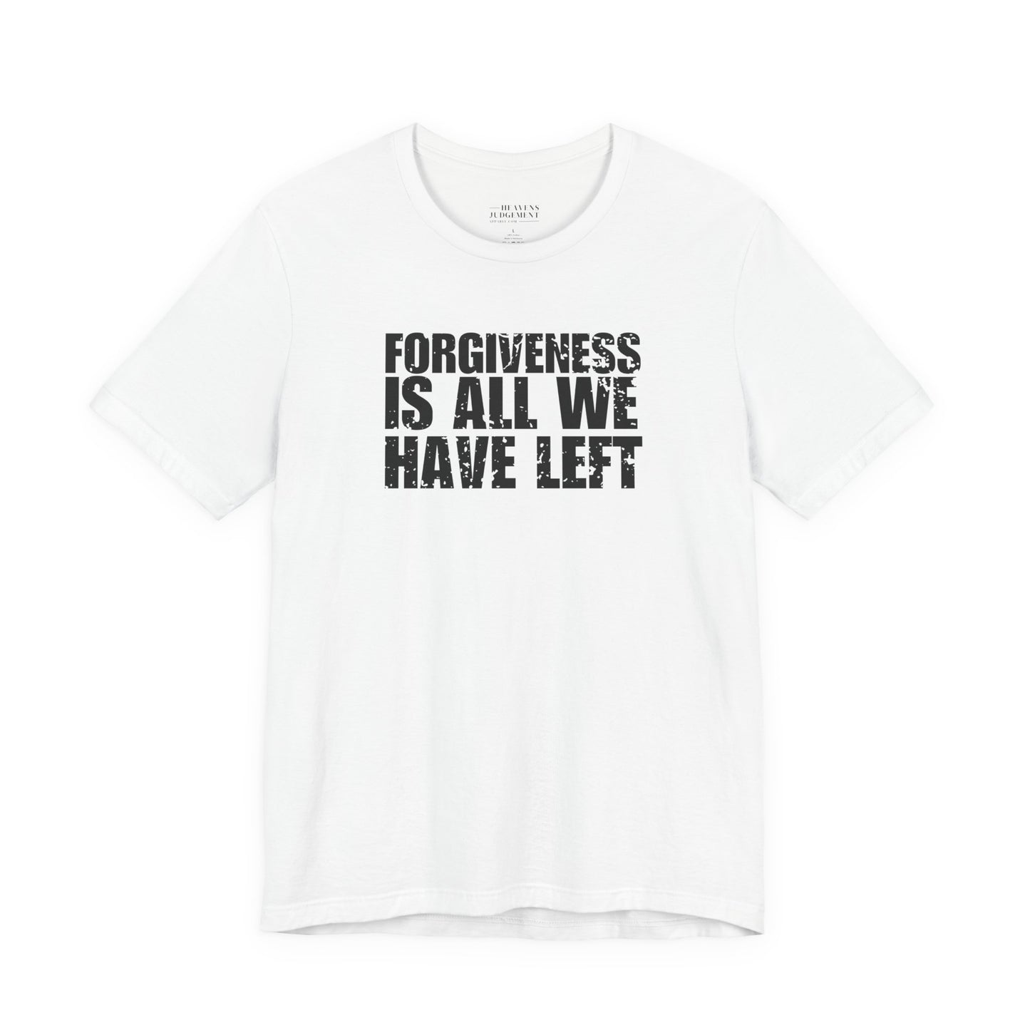 'Forgiveness is all we have left'  T-Shirt - Unisex