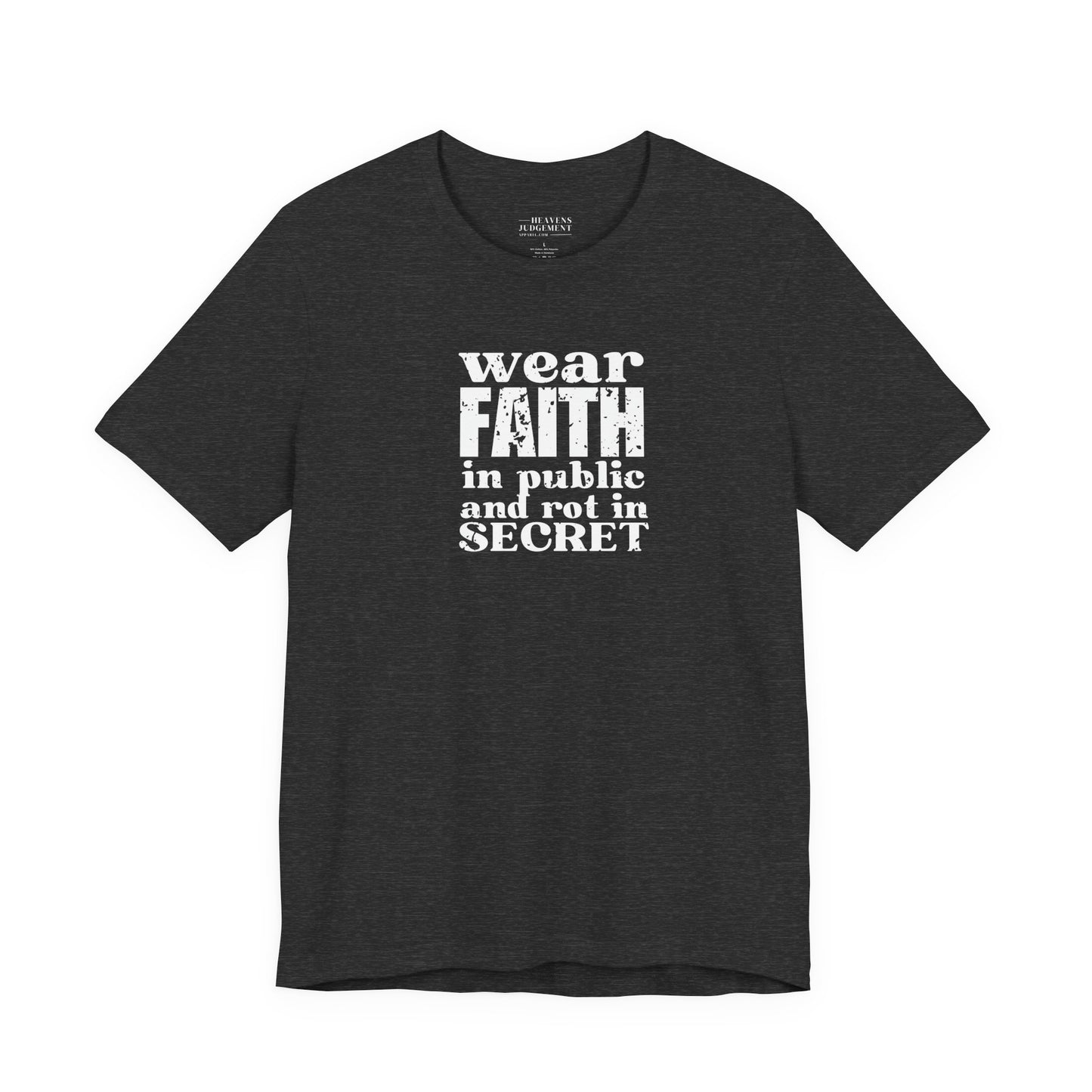'wear faith in public and rot in secret'  T-Shirt - Unisex