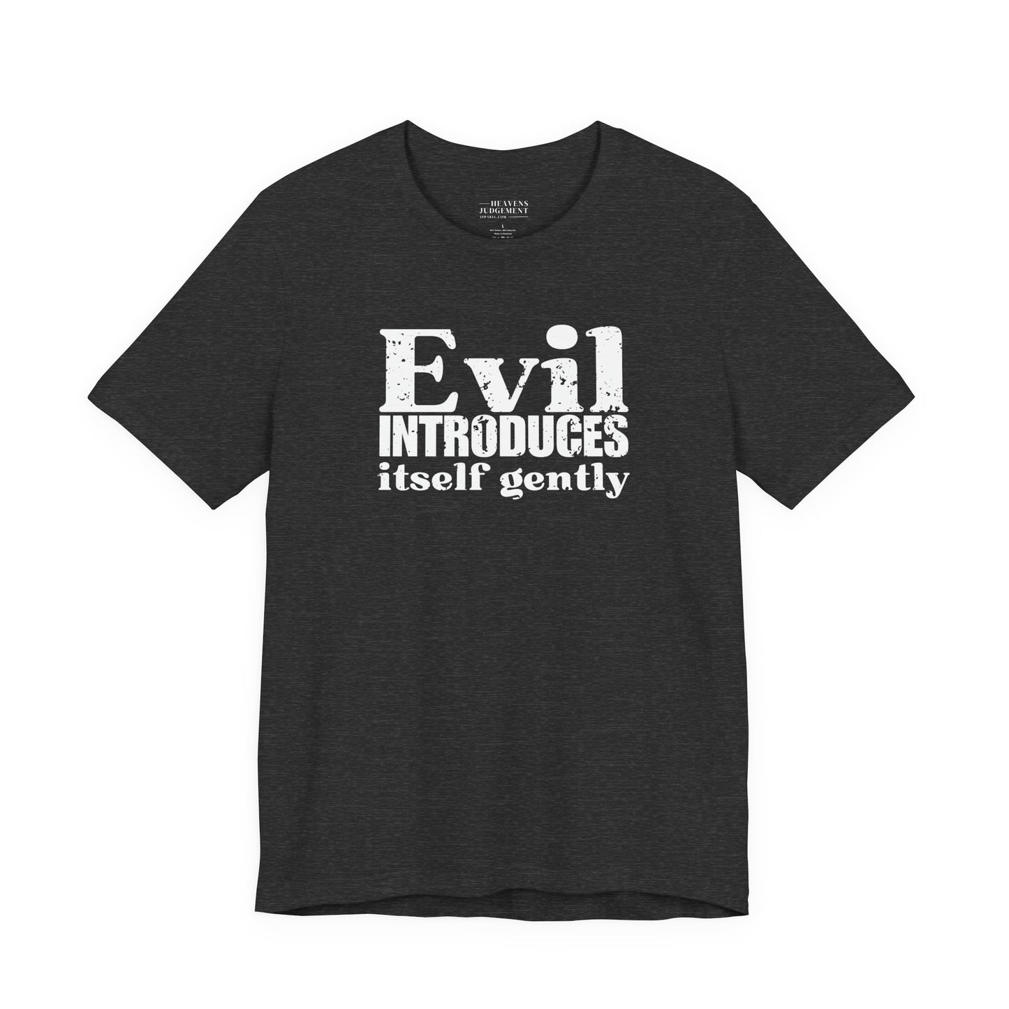 'Evil introduces itself gently'  T-Shirt - Unisex