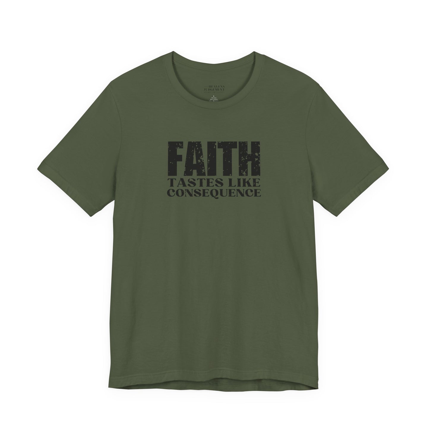 'Faith tastes like consequence'  T-Shirt - Unisex
