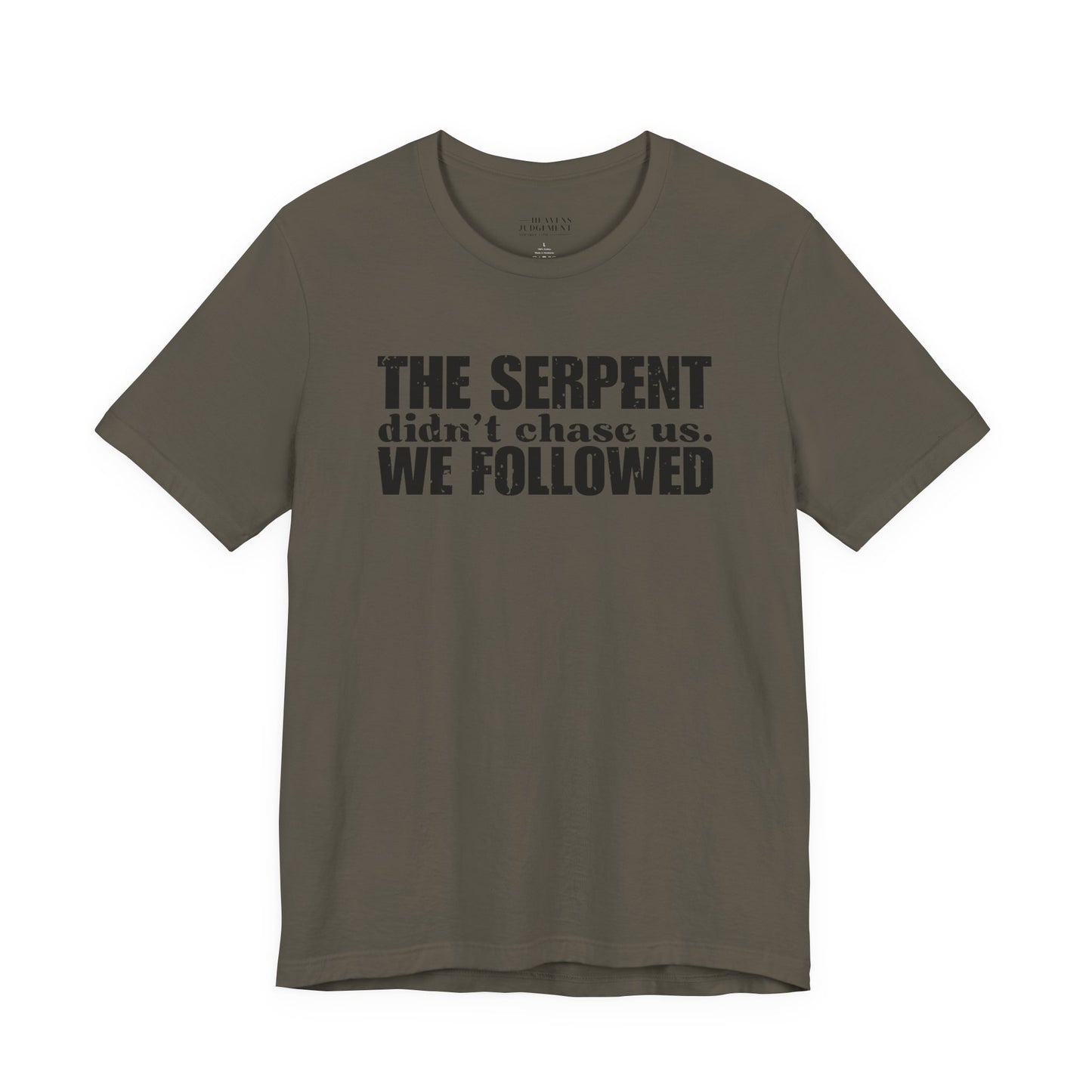 'The serpent didn’t chase us. We followed'  T-Shirt - Unisex