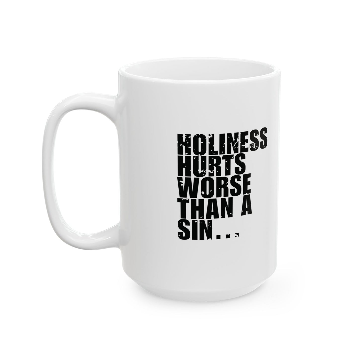 'Holiness hurts worse than a sin… but it heals better' Mug - (11oz, 15oz) - White