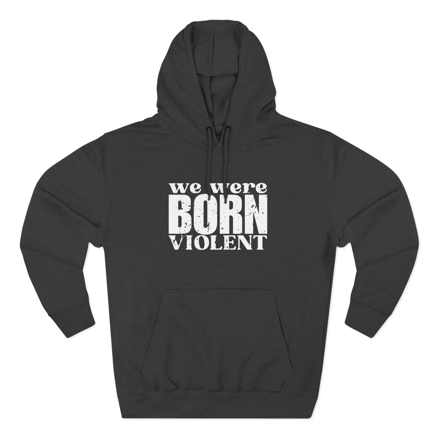 'We were born violent' Three-Panel Fleece Hoodie - Unisex
