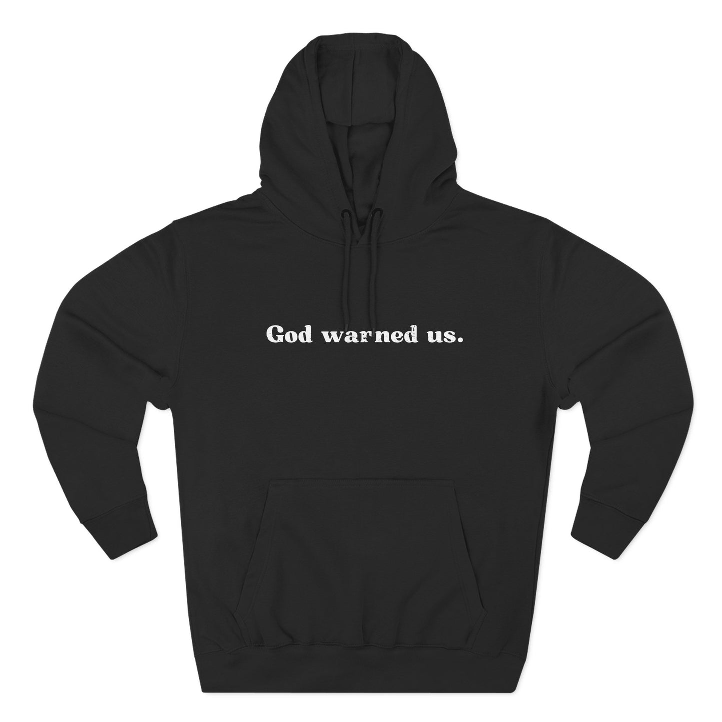 'God warned us.' Three-Panel Fleece Hoodie - Unisex