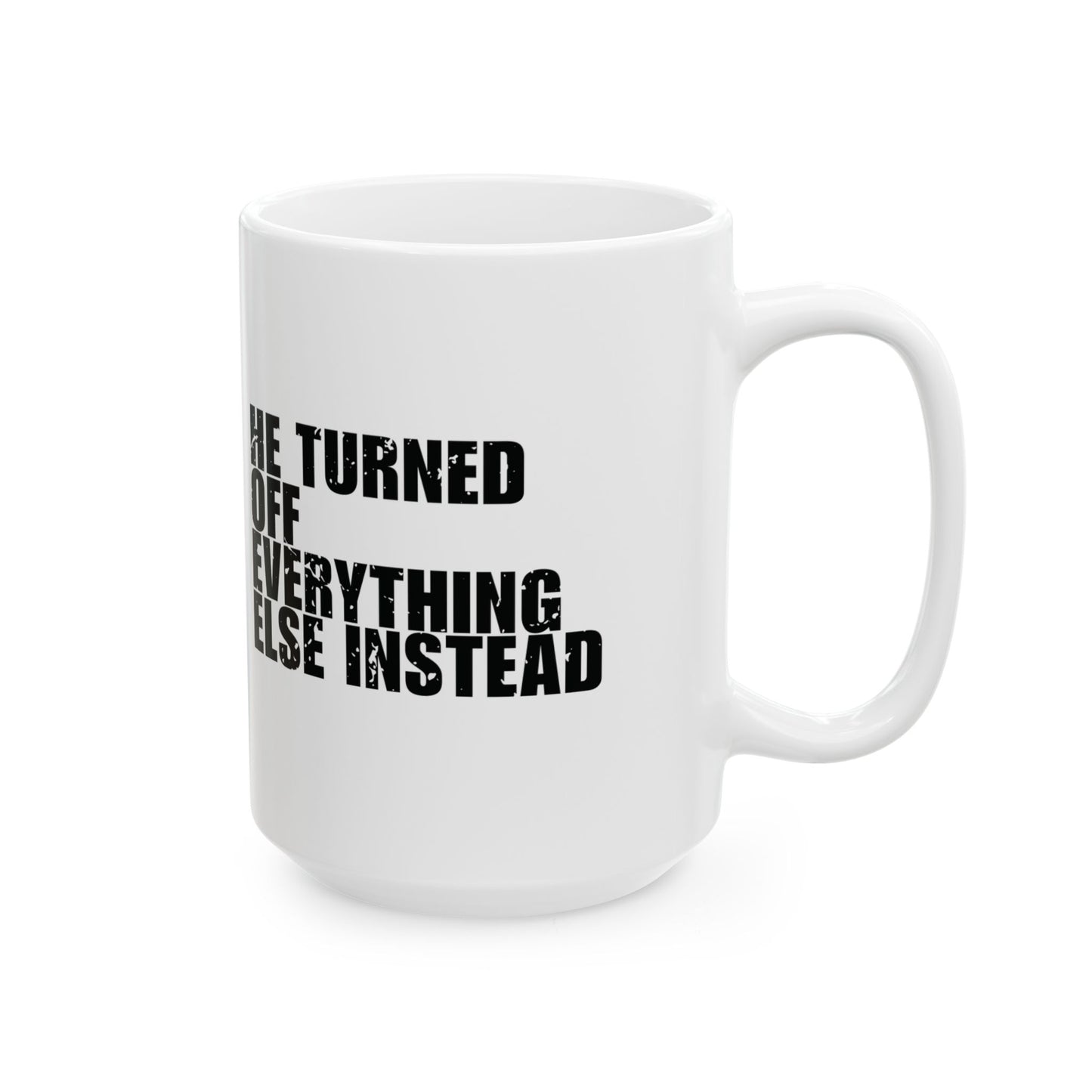 'I begged God for light… He turned off everything else instead' Mug - (11oz, 15oz) - White