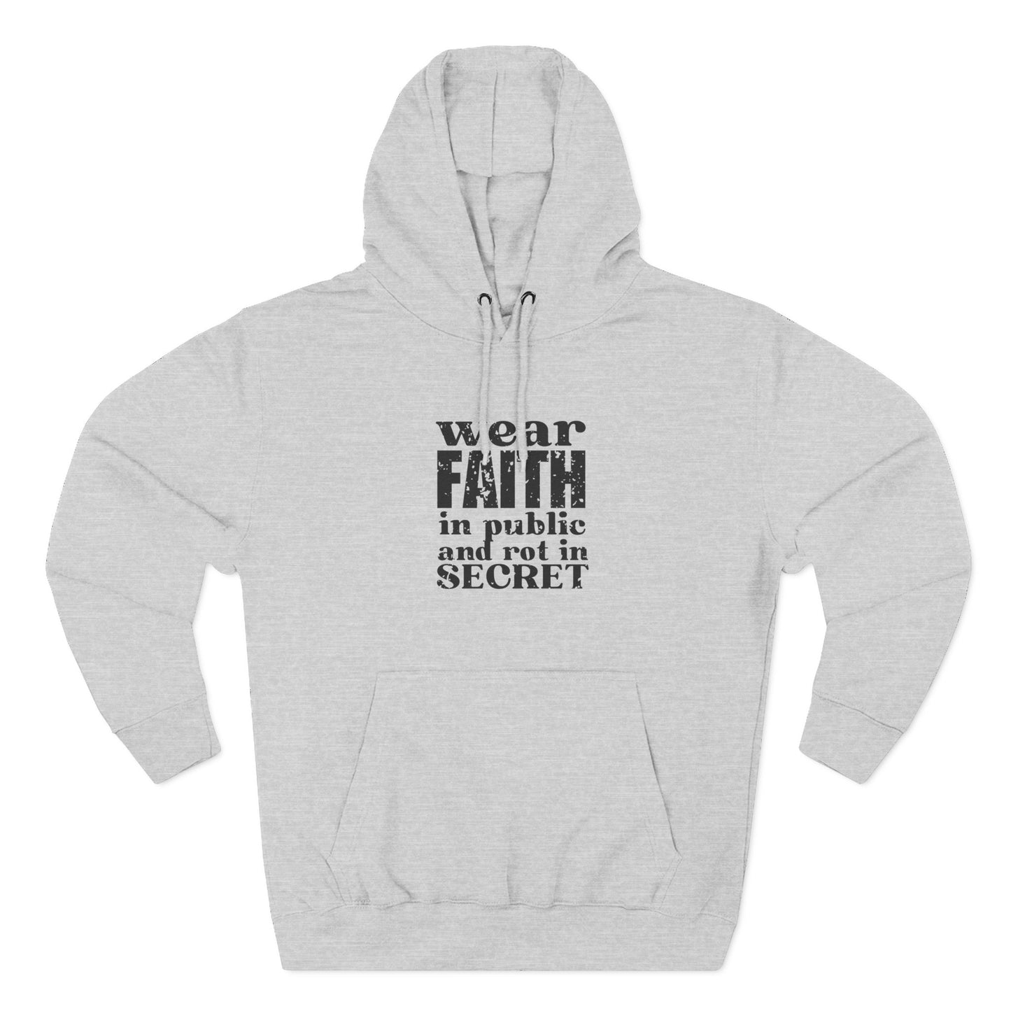 'wear faith in public and rot in secret' Three-Panel Fleece Hoodie - Unisex
