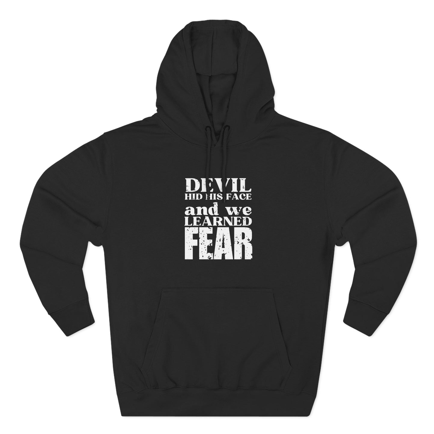 'Devil hid his face, and we learned fear' Three-Panel Fleece Hoodie - Unisex